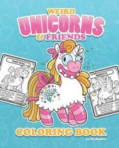 Funny Coloring Books- Weird Unicorns & Friends Coloring Book