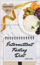 Intermittent Fasting For Women Over 50 The Winning Formula To Lose Weight, Unlock Metabolism And Rejuvenate. Including many delicious recipies.