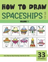 How to Draw Spaceships for Kids - Volume 1
