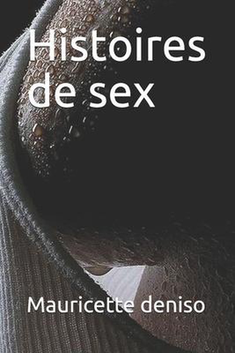 Histoires de sex, Mauricette Deniso | 9781695705647 | Livres | bol