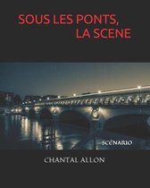 Sous Les Ponts, La Scene