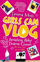 Girls Can Vlog 2 - Amazing Abby: Drama Queen