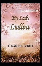 My Lady Ludlow Illustrated