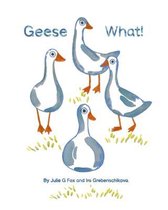 Geese What!