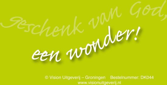 Groene kaart met witte tekst: Geschenk van God, een wonder!