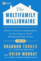 The Multifamily Millionaire: Achieve Financial Freedom by Investing in Small Multifamily Real Estate