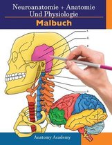 Neuroanatomie + Anatomie und Physiologie Malbuch: 2-in-1-Sammlungssatz - Unglaublich detailliertes Arbeitsheft mit Selbsttestfarben für Studium und En