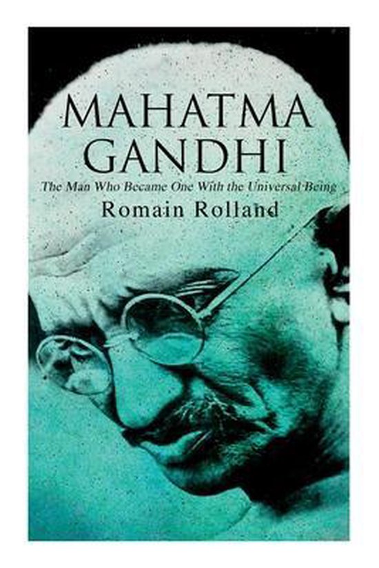 Mahatma Gandhi - The Man Who Became One With the Universal B ... - cover