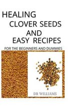 Healing Clover Seeds and Easy Recipes