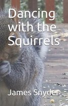 Dancing with the Squirrels