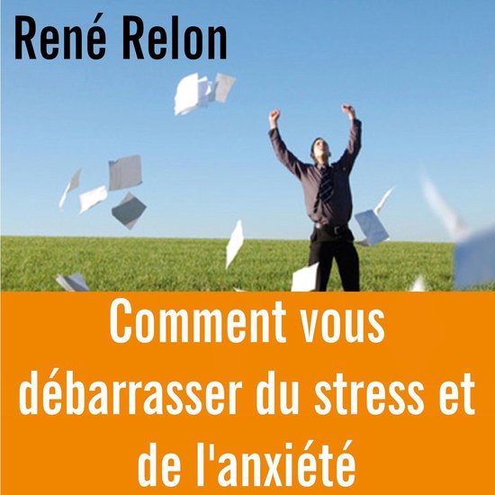Comment vous débarrasser du stress et de l'anxiété - cover