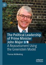 Palgrave Studies in Political Leadership - The Political Leadership of Prime Minister John Major