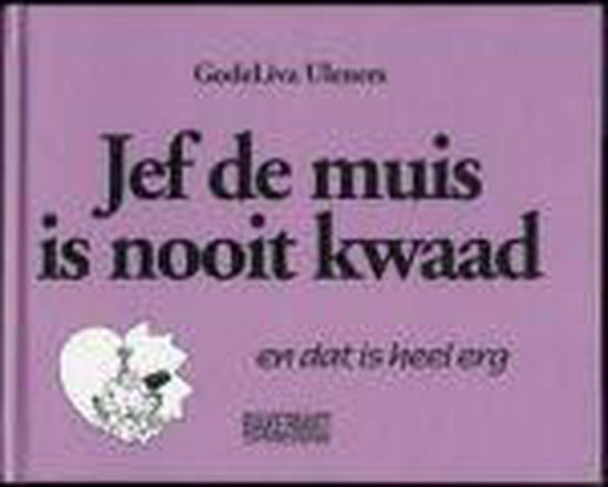 Boek cover Jef De Muis Is Nooit Kwaad En Dat Is Hee van Gode-Liva Uleners (Hardcover)