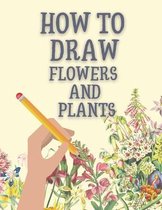 How to Draw Flowers and Plants
