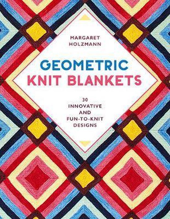 Geometric Knit Blankets, Margaret Holzmann 9780811738682 Boeken