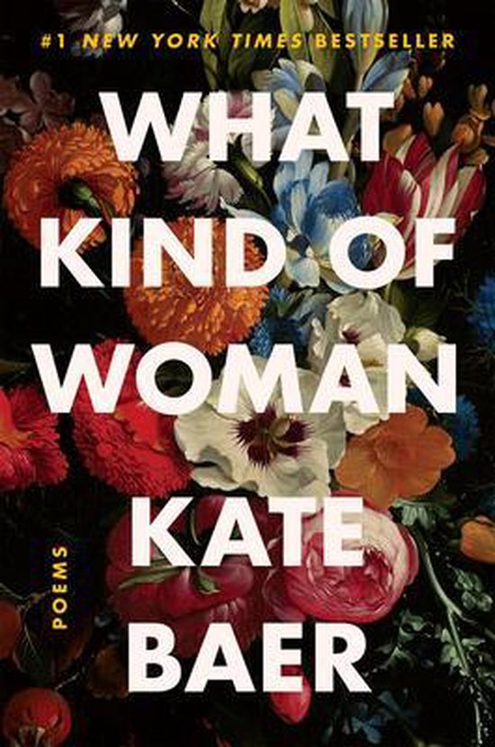 Couverture de livre "What Kind of Woman Poems" par Kate Baer, avec un arrangement floral de fleurs rouges, oranges, blanches et bleues.