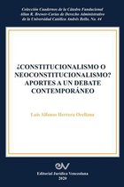 Constitucionalismo O Neoconstitucionalismo? Aportes a Un Debate Contemporáneo