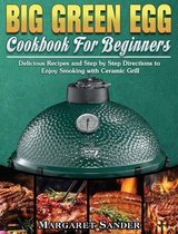 Big Green Egg Cookbook For Beginners