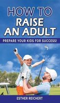 How to Raise an Adult