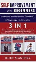 SELF-IMPROVEMENT for Beginners (Acceptance and Commitment Therapy ACT+Self-Psychology+Self-Discipline) - 3 in 1