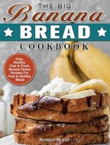 The Big Banana Bread Cookbook