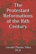 The Protestant Reformations of the 16th Century