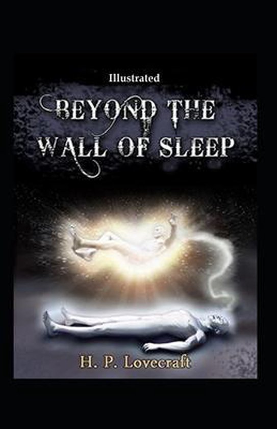 Beyond the Wall of Sleep (Illustrated), Howard Phillips Lovecraft
