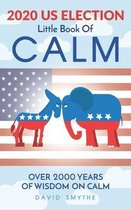 The 2020 US ELECTION Little Book Of CALM
