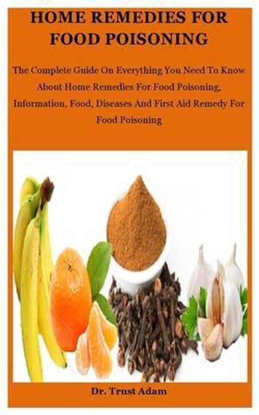 Home Remedies For Food Poisoning: The Complete Guide On Everything You ...