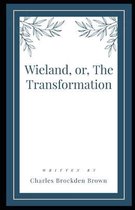 Wieland, or, The Transformation Illustrated