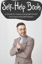 Self-help Book A Guide To Overcoming Self-doubt And Improving Self-esteem