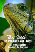 The Book Of Reptiles For Kids An Introductory Biology On Reptiles