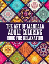 The Art of Mandala Adult Coloring Book For Relaxation