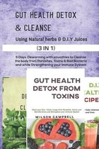 Gut Health Detox & Cleanse Using Natural Herbs and D.I.Y Juices
