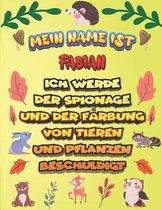 Mein Name ist Fabian Ich werde der Spionage und der Farbung von Tieren und Pflanzen beschuldigt