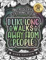 Introverts Coloring Book: I Like Long Walks Away From People