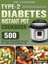 The Essential Type-2 Diabetes Instant Pot Cookbook