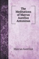 The Meditations of Marcus Aurelius Antoninus