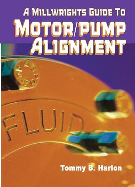 A Millwright's Guide to Motor/Pump Alignment - cover
