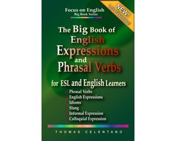 The Big Book of English Expressions and Phrasal Verbs for ESL and English Learners; Phrasal Verbs, English Expressions, Idioms, Slang, Informal and Colloquial Expression