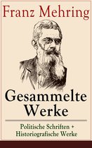 Gesammelte Werke: Politische Schriften + Historiografische Werke (Vollständige Ausgaben)
