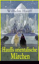 Hauffs orientalische Märchen (Vollständige Ausgabe)