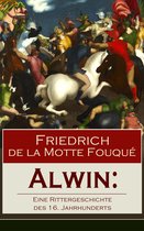 Alwin: Eine Rittergeschichte des 16. Jahrhunderts (Vollständige Ausgabe)