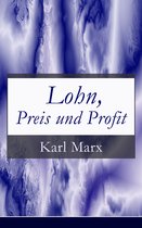 Lohn, Preis und Profit (Vollständige Ausgabe)