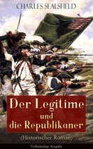 Der Legitime und die Republikaner (Historischer Roman) - Vollständige Ausgabe