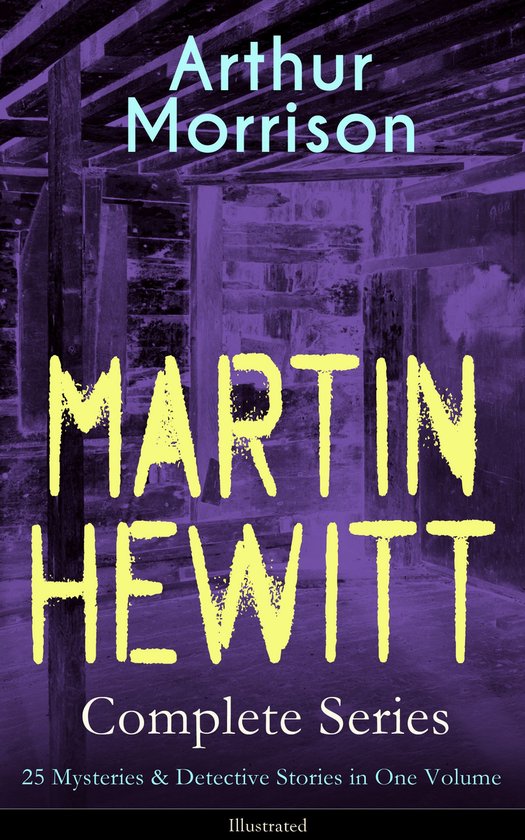 MARTIN HEWITT Complete Series: 25 Mysteries & Detective Stor ... - cover