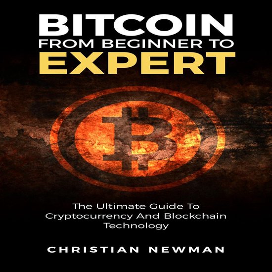 Bitcoin From Beginner To Expert: The Ultimate Guide To Crypt ... - cover