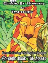 Color By Number & Patterns Stress Relieving & Relaxation Designs Coloring Book For Adults