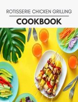 Rotisserie Chicken Grilling Cookbook