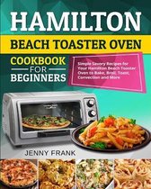 Hamilton Beach Toaster Oven Cookbook for Beginners